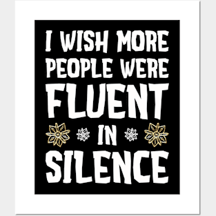 I wish more people were fluent in silence Posters and Art